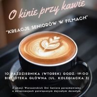 Dyskusja "O kinie przy kawie - Kreacje seniorów w filmach" - ul. Kolegiacka 3