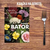 Książka na sobotę Joanna Bator "Gorzko, gorzko"