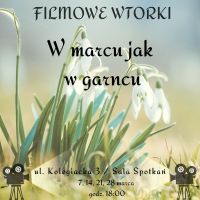 Filmowe wtorki "W marcu jak w garncu" - ul. Kolegiacka 3