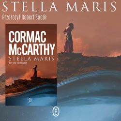 Książka na sobotę - Cormac McCarthy "Stella Maris"