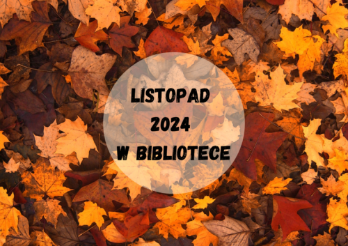 Zdjęcie jesiennych liści, szary okrąg, napis "Listopad 2024 w Bibliotece"