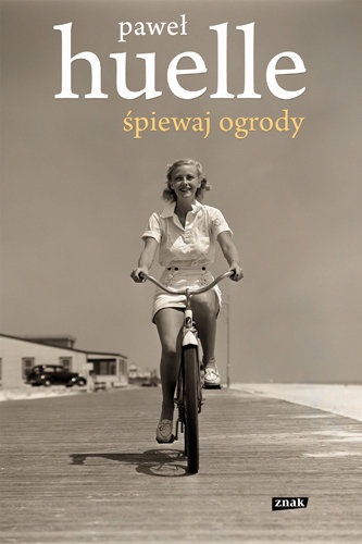 Okładka książki Pawła Huellego "Śpiewaj ogrody"