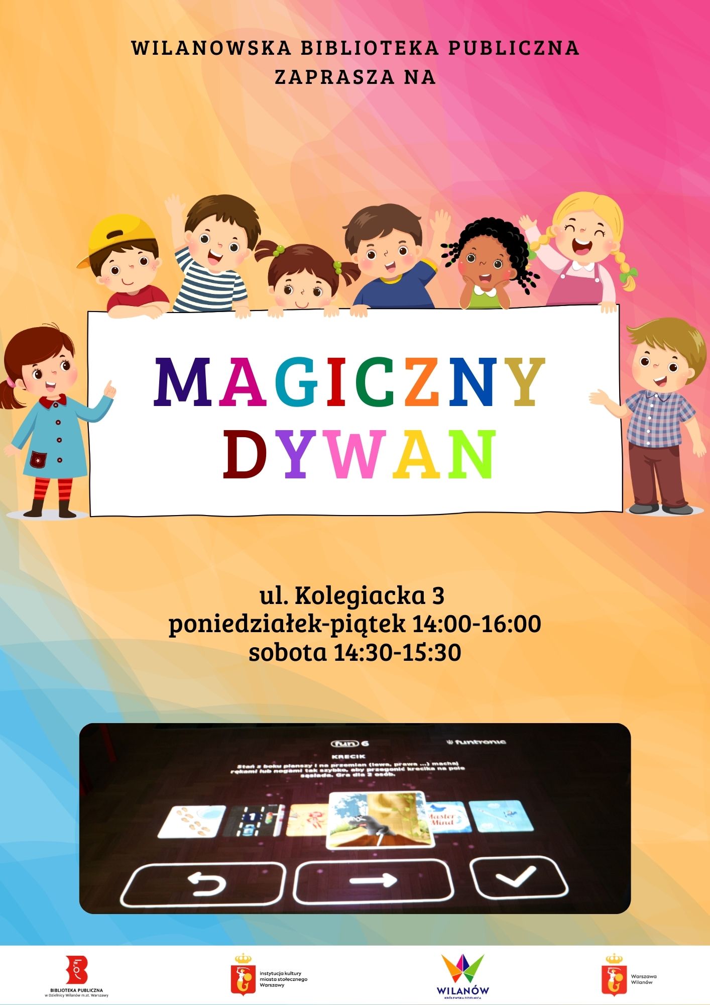 Niebiesko-żółto-różowe tło. Grafika dzieci, zdjęcie magicznego dywanu. Na dole pasek z logotypami. Informacja o godzinach korzystania z Magicznego Dywanu na ul. Kolegiackiej 3 poniedziałek-piątek 14:00-16:00, sobota 14:30-15:30.