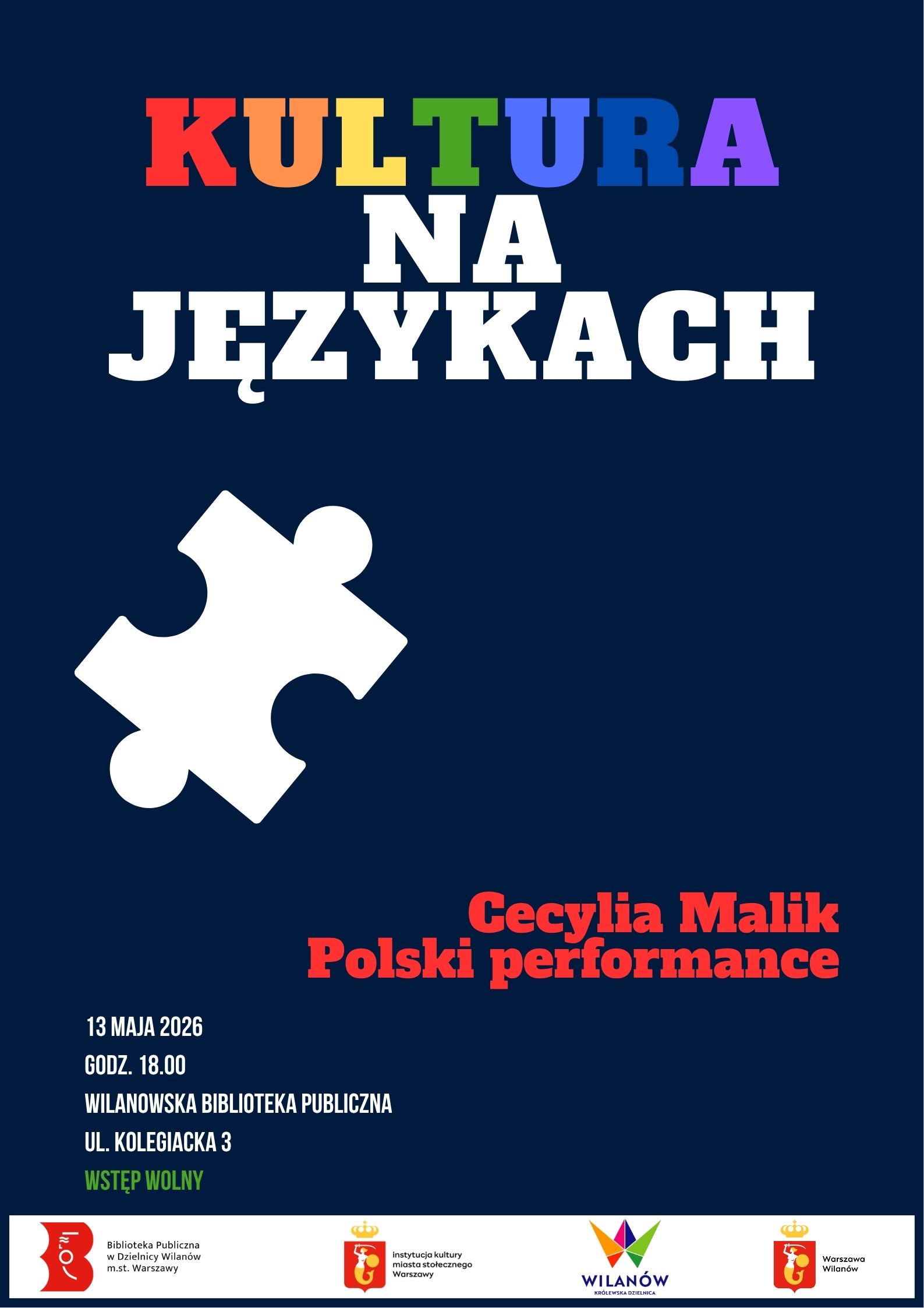 Granatowe tło, grafika białego puzzla. Na dole pasek z logotypami. Informacja o spotkaniu "Kultura na językach" poświęconym Cecylii Malik i polskiemu performanceowi. 13 maja, godz. 18:00, ul. Kolegiacka 3, wstęp wolny.