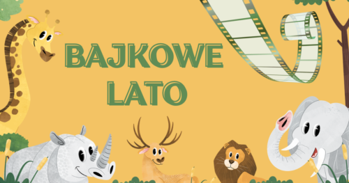 Żółte tło, grafika taśmy filmowej, zwierząt: słonia, lwa, nosorożca, antylopy, żyrafy. Informacja o pokazach filmowych dla dzieci "Bajkowe lato".