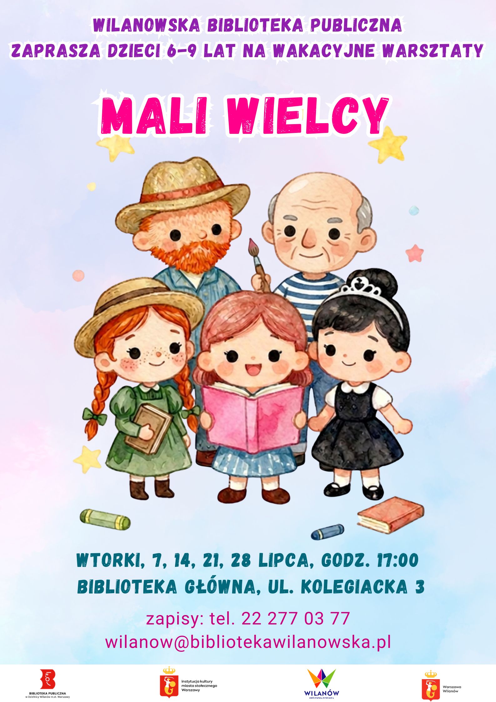 Różowo-niebieskie tło, grafika dziewczynki z książką, Ani z Zielonego Wzgórza, Audrey Hepburn, Pabla Picasso, Vincenta van Gogha. Na dole pasek z logotypami. Informacja o wakacyjnych warsztatach dla dzieci 6-9 lat "Mali wielcy". Wtorki: 7, 14, 21, 28 lipca, godz. 17:00, Biblioteka Główna, ul. Kolegiacka 3. Zapisy: tel. 222770377 lub wilanow@bibliotekawilanowska.pl