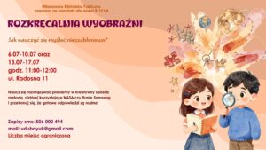 Pomarańczowe tło, grafika dziewczynki z notesem i długopisem oraz chłopca z lupą i elementów związanych z wyobraźnią. Informacja o warsztatach dla dzieci 8-10 lat "Rozkręcalnia wyobraźni" 6-10.07 oraz 13-17.07, godz. 11:00-12:00, ul. Radosna 11. Nauka kreatywnego rozwiązywania problemów metodą stosowaną w Nasa i Samsungu. Zapisy sms 506000494 mail:vdubnyuk@gmail.com