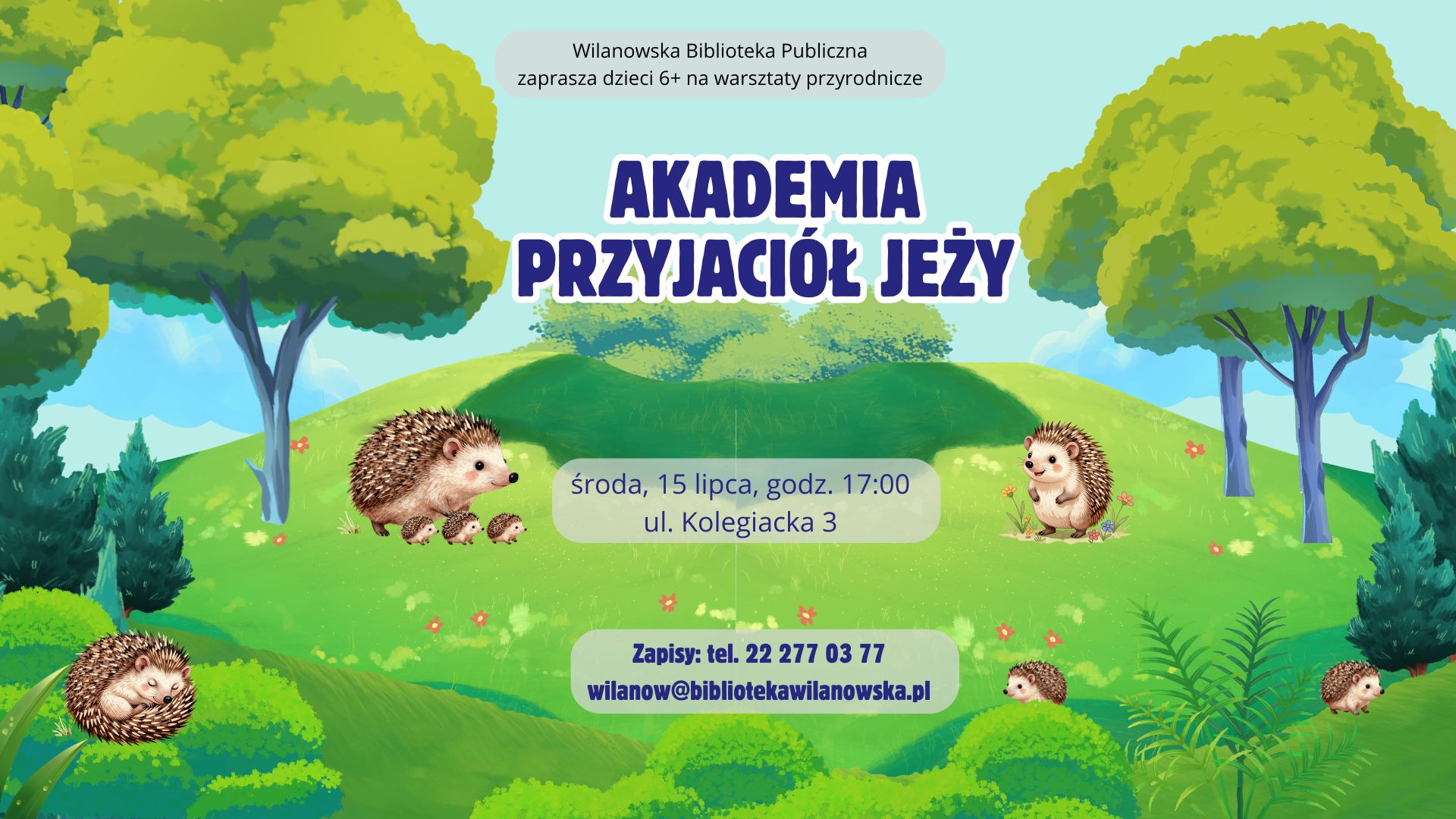 Grafika polany, na której znajdują się jeże. Informacja o warsztatach przyrodniczych dla dzieci 6+ "Akademia Przyjaciół Jeży" środa, 15 lipca, godz. 17:00, ul. Kolegiacka 3. Zapisy: tel. 222770377 lub wilanow@bibliotekawilanowska.pl