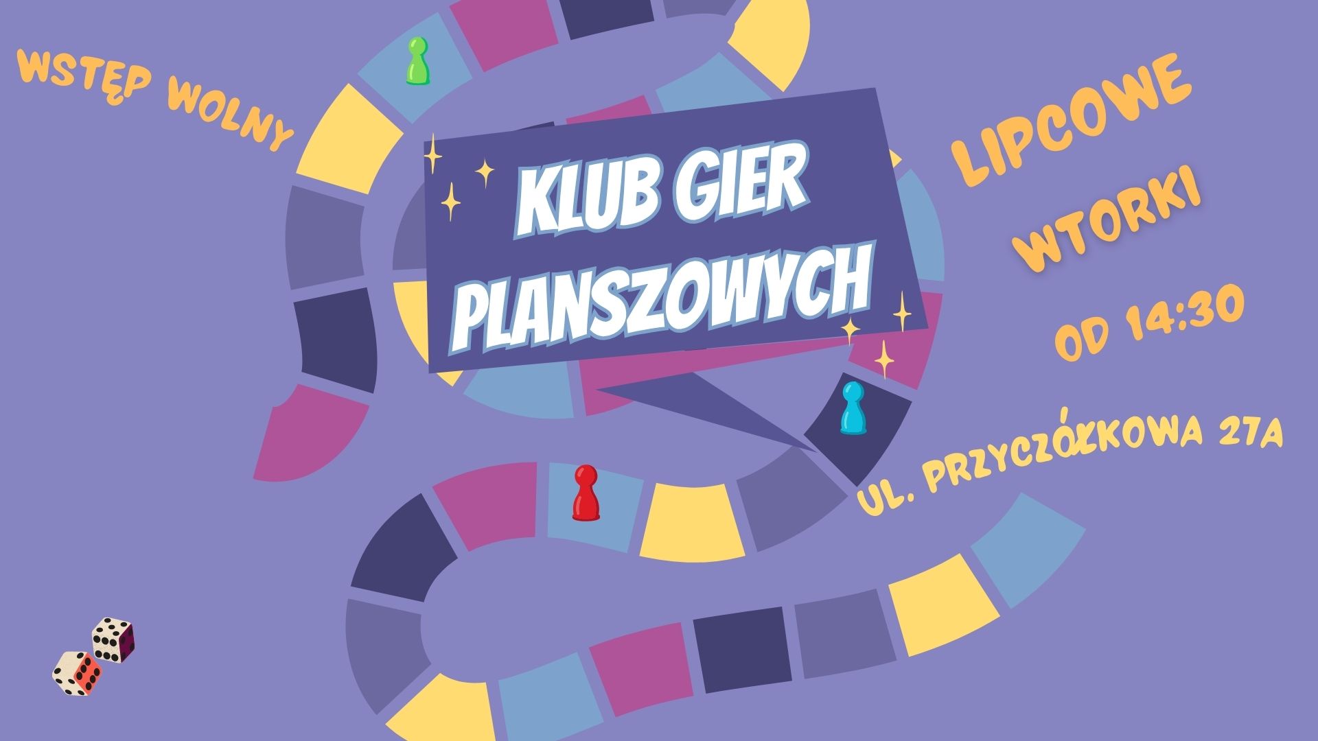 Fioletowe tło, grafika pionków, toru do gry, kostek. Informacja o Klubie Gier Planszowych. Lipcowe wtorki, od 14:30, ul. Przyczółkowa 27a, wstęp wolny.