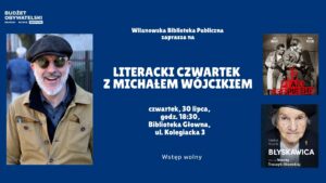 Granatowe tło, zdjęcie Michała Wójcika oraz okładki książek "Ptaki drapieżne" i "Błyskawica". Informacja o literackim czwartku z Michałem Wójcikiem, czwartek, 30 lipca, godz. 18:30, ul. Kolegiacka 3. Wstęp wolny. W lewym górnym rogu logo Budżetu Obywatelskiego.