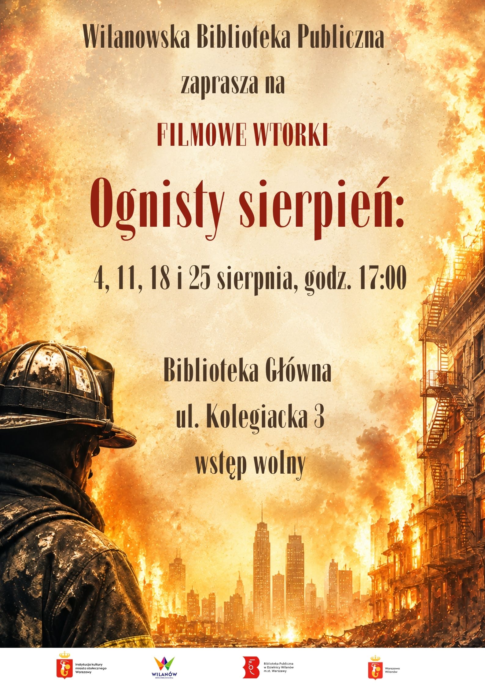 Grafika płonącego miasta i strażaka patrzącego w jego stronę. Na dole pasek z logotypami. Informacja o pokazach filmowych w ramach "Filmowych wtorków" 4,11,18,25 sierpnia, godz. 17:00, Biblioteka Główna, ul. Kolegiacka 3, wstęp wolny.