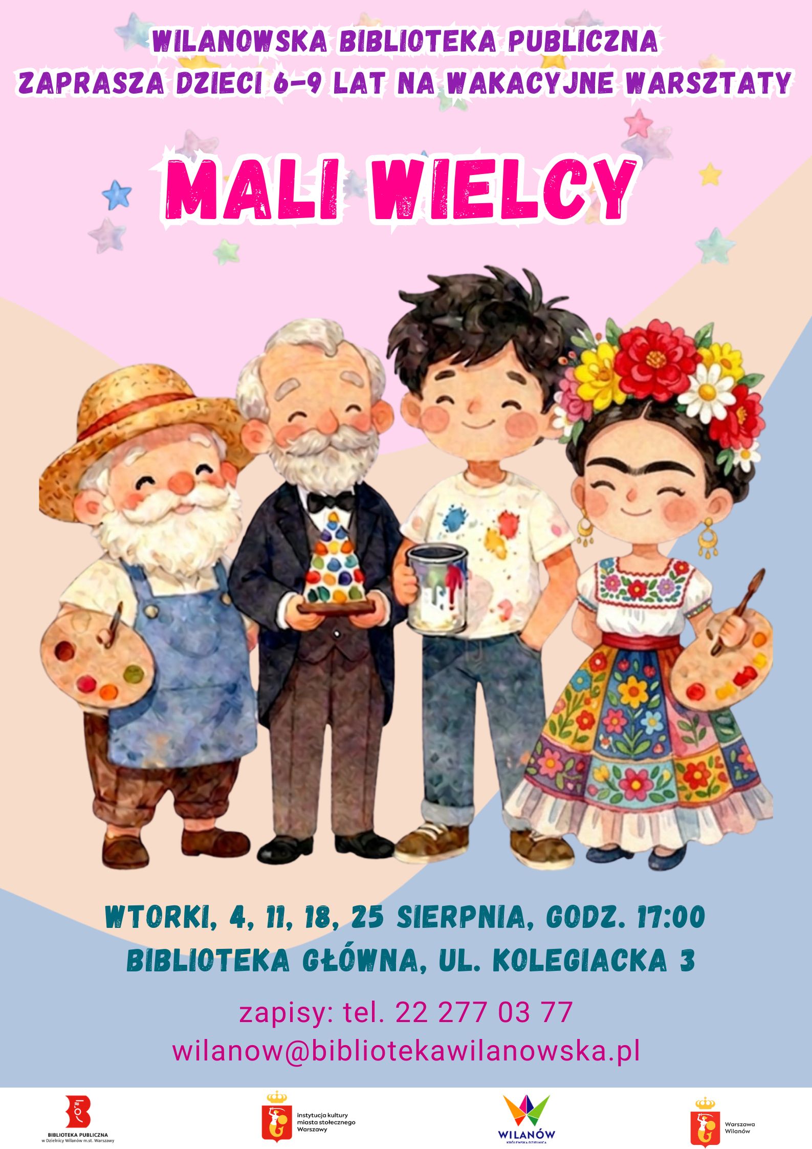 Różowo-brzoskwiniowo-niebieskie tło. Grafika Clauda Moneta, Antonio Gaudiego, Jacksona Pollocka i Fridy Kahlo. Na dole pasek z logotypami. Informacja o warsztatach dla dzieci 6-9 lat Mali wielcy. wtorki 4,11,18,25 sierpnia, godz. 17:00. Biblioteka Główna, ul. Kolegiacka 3. Zapisy: tel. 222770377 lub wilanow@bibliotekawilanowska.pl