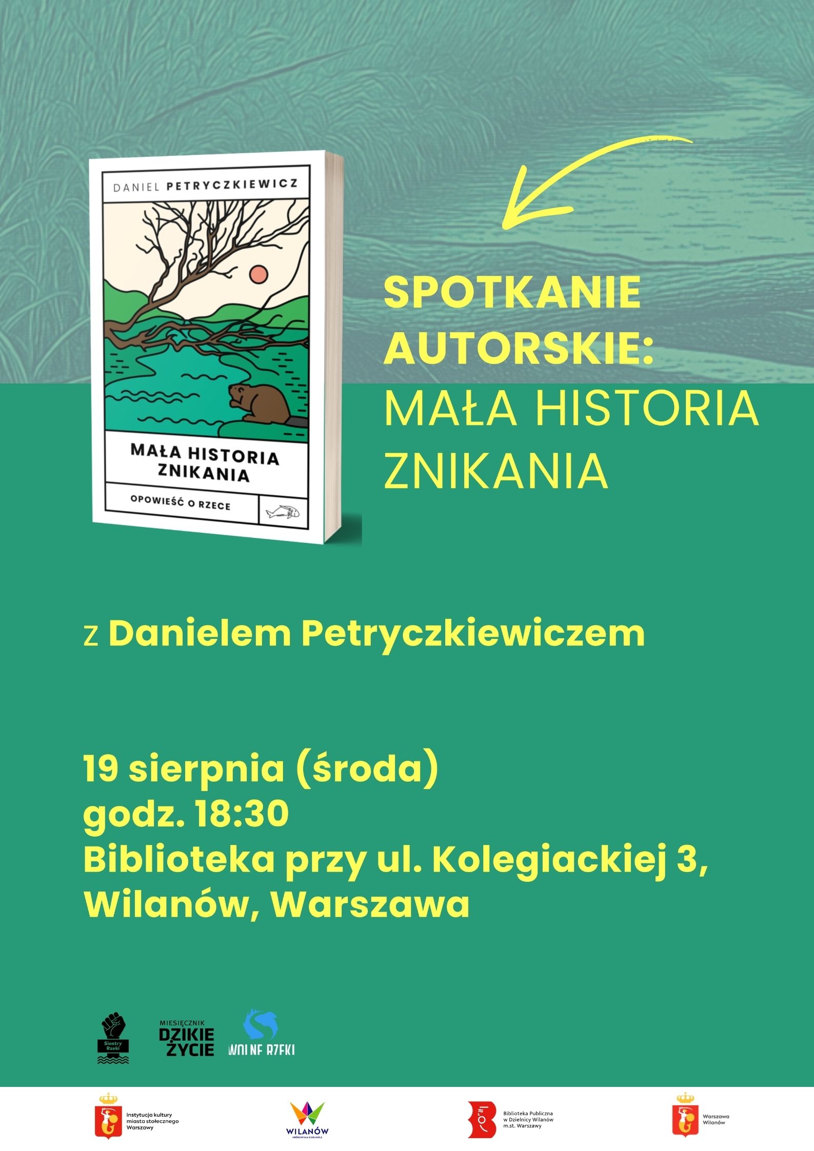 Zielone tło. Grafika książki "Mała historia znikania". Na dole pasek z logotypami. Informacja o spotkaniu autorskim "Mała historia znikania" z Danielem Petryczkiewiczem. Środa, 19 sierpnia, godz. 18:30, Biblioteka Główna, ul. Kolegiacka 3, Wilanów, Warszawa.