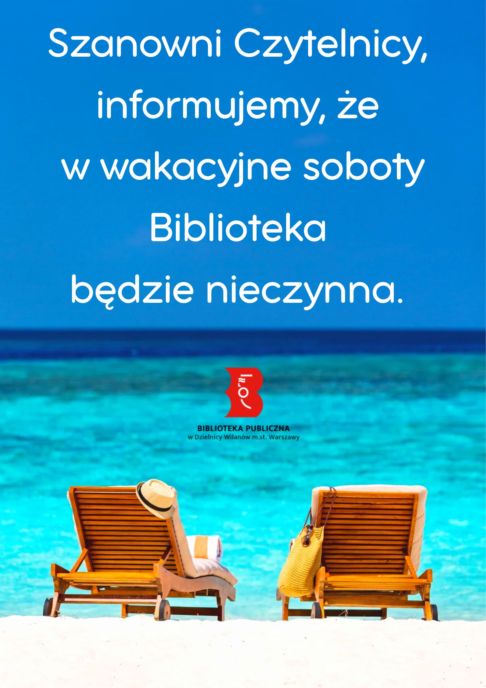 Zdjęcie dwóch leżaków postawionych przodem do morza. Tekst: Szanowni Czytelnicy, informujemy, że w wakacyjne soboty Biblioteka będzie nieczynna. Logo biblioteki.