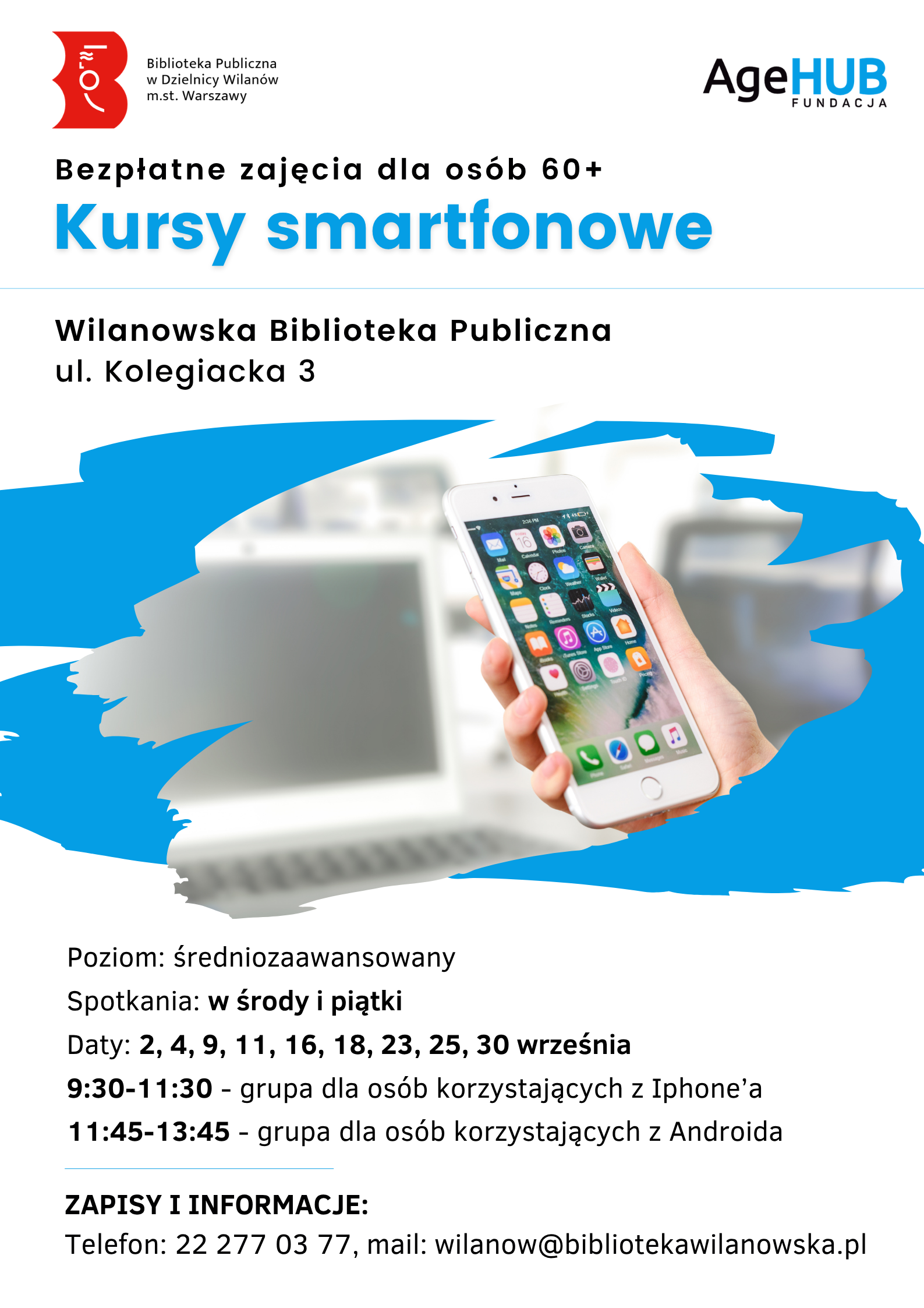Białe tło, zdjęcie ręki ze smartfonem. Informacja o Kursach obsługi smartfona dla seniorów. Spotkania środy i piątki 2, 4, 9, 11, 16, 18, 23, 25, 30 września, godz. 9:30-11:30 - Iphone, godz. 11:45-13:45 Android. Zapisy: tel. 222770377 lub wilanow@bibliotekawilanowska.pl