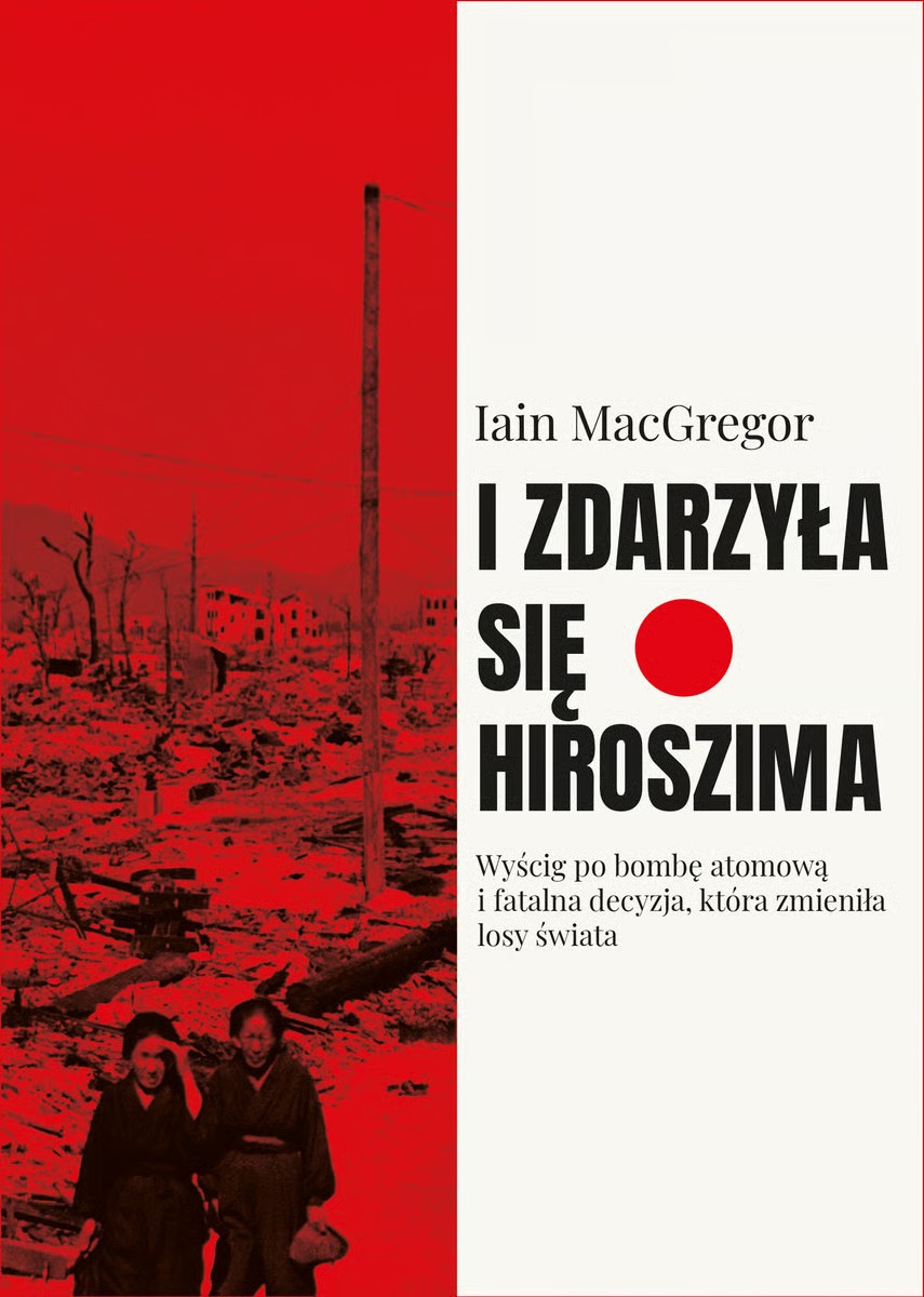 okładka książki Iana MacGregora "I zdarzyła się Hiroszima"