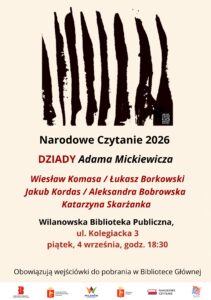 Kremowe tło, czarna grafika, na dole pasek z logotypami. Informacja o Narodowym Czytaniu 2026 "Dziadów" Adama Mickiewicza (występują: Wiesław Komasa, Łukasz Borkowski, Jakub Kordas, Aleksandra Bobrowska, Katarzyna Skarżanka) Wilanowska Biblioteka Publiczna, ul. Kolegiacka 3, piątek, 4 września, godz. 18:30. Obowiązują wejściówki do pobrania w Bibliotece Głównej.