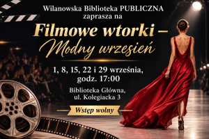 Grafika kobiety w czerwonej sukni, odwróconej plecami na wybiegu dla modelek i widowni oraz taśmy filmowej. Informacja o Filmowych wtorkach "Modny wrzesień" 1, 8, 15, 22 i 29 września, godz. 17:00, Biblioteka Główna, ul. Kolegiacka 3. Wstęp wolny.