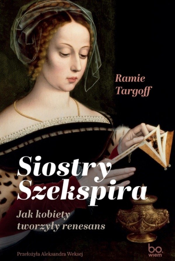 okładka książki Ramie Targoff "Siostry Szekspira. Jak kobiety tworzyły renesans"